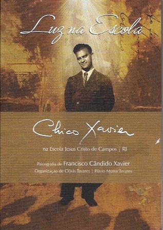 Luz na Escola - Chico Xavier na Escola Jesus Cristo de Campos