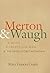 Merton and Waugh: A Monk, A Crusty Old Man, and The Seven Storey Mountain