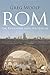 Rom: Die Biographie eines Weltreichs (German Edition)