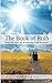 The Book Of Ruth: Beauty For Ashes, Joy for Mourning and Praise for Despair