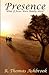 Presence by R. Ashbrook