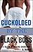 Cuckolded by the Black Boss: A tale of interracial cuckolding