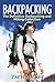 Backpacking: The Definitive Backpacking and Hiking Collection