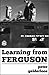 Learning From Ferguson