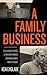 A Family Business: A Chilling Tale of Greed as One Family Commits Unspeakable Crimes Against the Dead