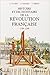 Histoire et dictionnaire de la Révolution française : 1789-1799