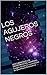 LOS AGUJEROS NEGROS: DESCUBRIENDO LOS MONSTRUOS DEL UNIVERSO Espacio-tiempo, luz y gravitación (Spanish Edition)
