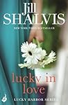 Lucky in Love by Jill Shalvis Lucky in Love by Jill Shalvis