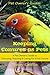 Keeping Conures as Pets: A Pet Owner's Guide to Choosing, Housing, and Caring for a Pet Conure (Pet Owner's Guides Book 2)