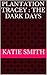 Plantation Tracey : The Dar...