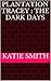 Plantation Tracey : The Dark Days