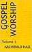 Gospel Worship: Volume 1