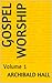 Gospel Worship by Archibald Hall