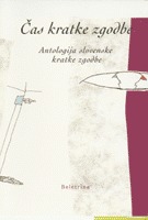 Čas kratke zgodbe: antologija slovenske kratke zgodbe