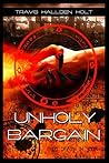 Unholy Bargain by Travis Hallden Holt