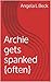 Archie gets spanked {often}