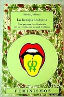 La herejía lesbiana: Una Perspectiva Feminista De La Revolución Sexual Lesbiana (Spanish Edition)