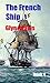 The French Ship: Book 4 (The Face of the Enemy Series)