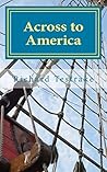Across to America by Richard Testrake Across to America by Richard Testrake
