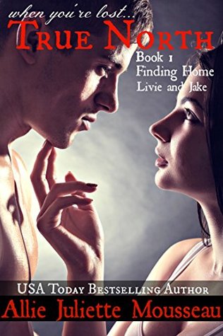 Finding Home: Livie and Jake (True North, #1)