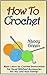 How To Crochet: Basic Learn-to-Crochet Instructions for Hand Stitched Accessories for You and Your Family! (how to crochet, crochet stitches, crocheting)