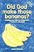 Did God Make Those Bananas? - Leading your child to a living faith - a mother's reflections