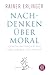 Nachdenken über Moral, Gewissensfragen auf den Grund gehen by Rainer Erlinger