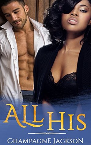 All His (BWWM Interracial Billionaire Alpha Male Erotic Romance)