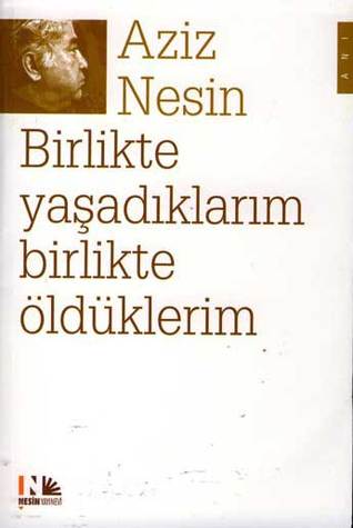 Birlikte Yaşadıklarım Birlikte Öldüklerim (Paperback)