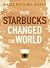How Starbucks Changed the World by Marie Bussing-Burks