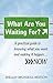 What Are You Waiting For?: A practical guide to knowing what you want and making it happen ... NOW