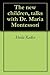 The new children, talks with Dr. Maria Montessori