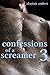 Confessions of a Screamer 3