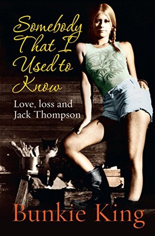Somebody That I Used to Know: Love, Loss and Jack Thompson (Kindle Edition)