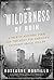 The Wilderness of Ruin: A T...