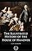 The Illustrated History of the House of Hanover [Quintessential Classics] (Illustrated)