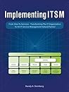 Implementing ITSM: From Silos to Services: Transforming the IT Organization to an IT Service Management Valued Partner Implementing ITSM: From Silos to Services: Transforming the IT Organization to an IT Service Management Valued Partner
