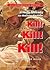 Kill! Kill! Kill!