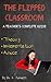 The Flipped Classroom - A T...