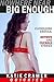 Nowhere Near Big Enough (Cuckolding Erotica): Hotwife and Cuckold Stories