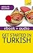 Get Started in Turkish Absolute Beginner Course: The essential introduction to reading, writing, speaking and understanding a new language (Teach Yourself Audio eBooks Book 5)