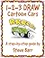 1-2-3 Draw Cartoon Cars: A ...