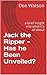 Jack the Ripper - Has he Be...