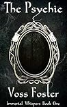 The Psychic (Immortal Whispers Book 1)