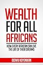 Wealth for all Africans by Idowu Koyenikan Wealth for all Africans by Idowu Koyenikan