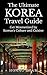 The Ultimate Korea Travel G...