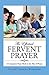 THE EFFECTUAL FERVENT PRAYER: A Companion Prayer Book on the Altar of Prayer.
