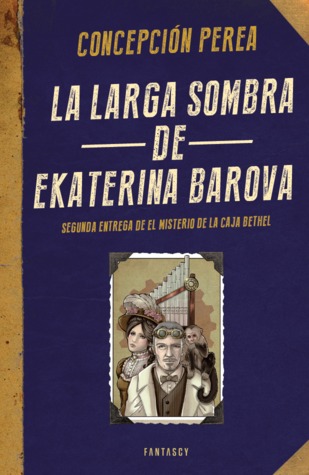 La larga sombra de Ekaterina Barova (El misterio de la Caja Bethel 2)