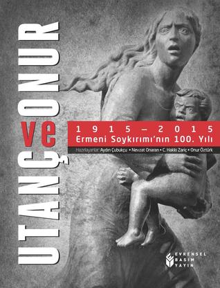 Utanç ve Onur: 1915-2015 Ermeni Soykırımı'nın 100. Yılı (Paperback)