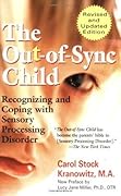 The Out-of-Sync Child: Recognizing and Coping with Sensory Processing Disorder